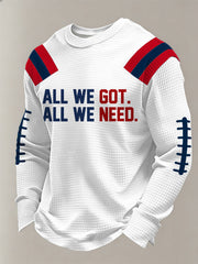 Men's All We Got All We Need. Football Fans Gameday Casual Waffle Long Sleeve T-Shirt