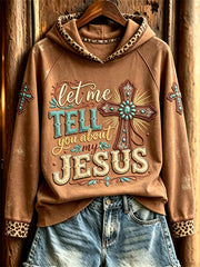 Women's Let Me Tell You about My Jesus Western Cross Print Hoodie